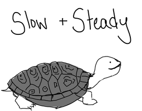 Slow & steady