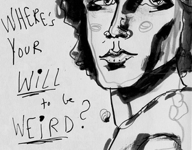 Where's your will to be weird?