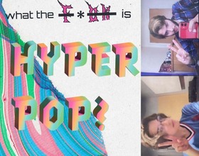 What the f*ck is Hyperpop?