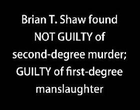 Shaw convicted of first-degree manslaughter