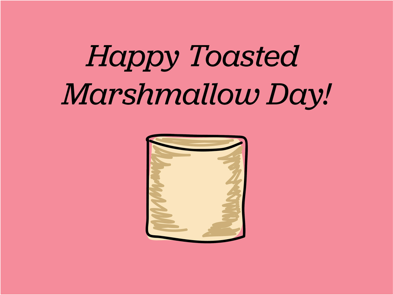 Happy toasted marshmallow day